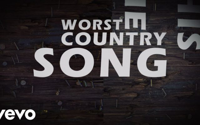 Have you heard “The Worst Country Song Of All Time”?